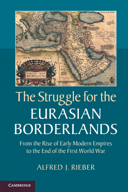 THE STRUGGLE FOR THE EURASIAN BORDERLANDS