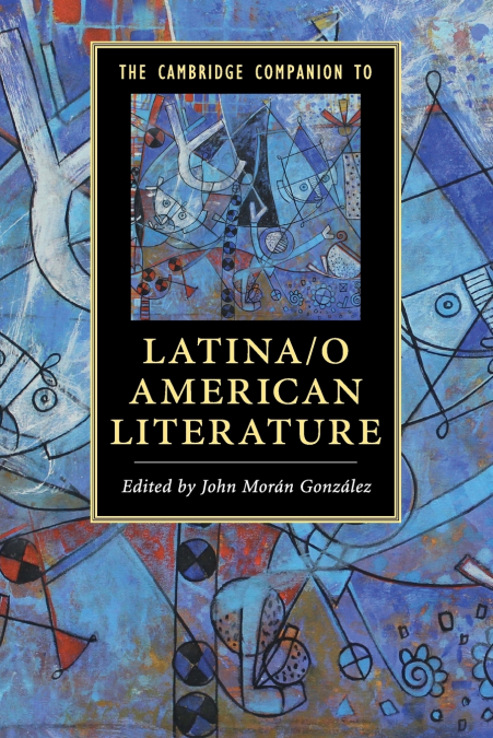 THE CAMBRIDGE COMPANION TO LATINA/O AMERICAN LITERATURE