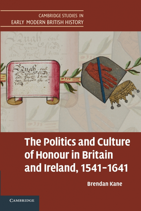 THE POLITICS AND CULTURE OF HONOUR IN BRITAIN AND IRELAND, 1