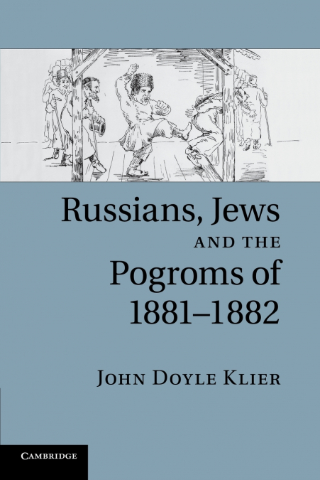 RUSSIANS, JEWS, AND THE POGROMS OF 1881-1882