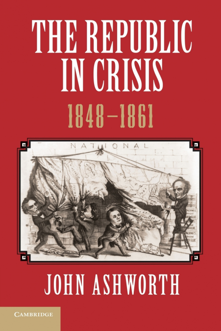 THE REPUBLIC IN CRISIS, 1848 1861