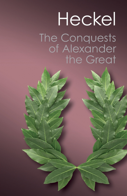 THE CONQUESTS OF ALEXANDER THE GREAT