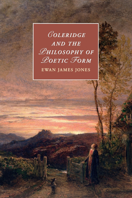 COLERIDGE AND THE PHILOSOPHY OF POETIC FORM