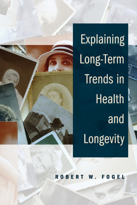EXPLAINING LONG-TERM TRENDS IN HEALTH AND LONGEVITY