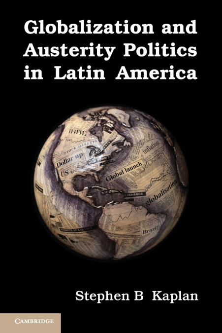 GLOBALIZATION AND AUSTERITY POLITICS IN LATIN AMERICA