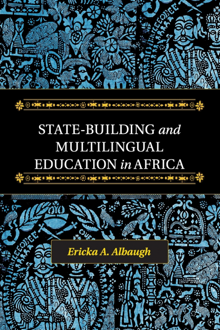 STATE-BUILDING AND MULTILINGUAL EDUCATION IN AFRICA