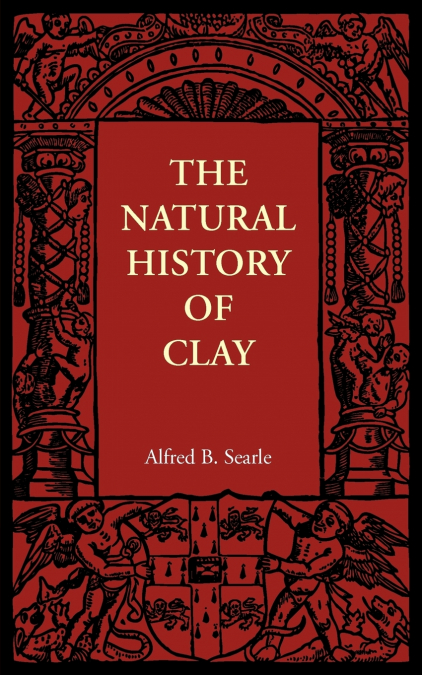 THE NATURAL HISTORY OF CLAY