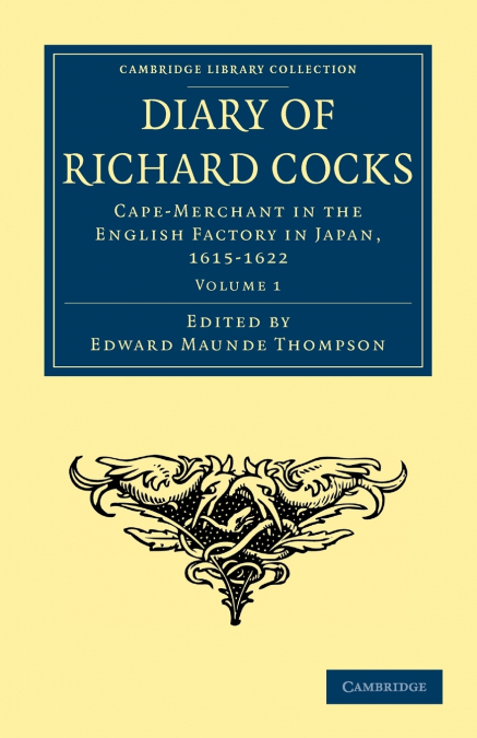 DIARY OF RICHARD COCKS, CAPE-MERCHANT IN THE ENGLISH FACTORY