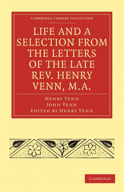 LIFE AND A SELECTION FROM THE LETTERS OF THE LATE REV. HENRY