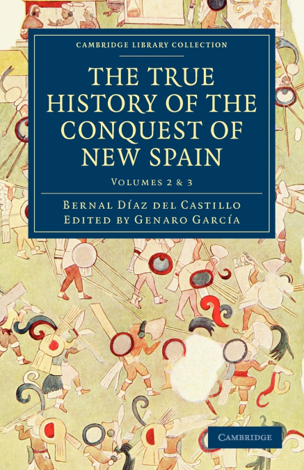 THE TRUE HISTORY OF THE CONQUEST OF NEW SPAIN