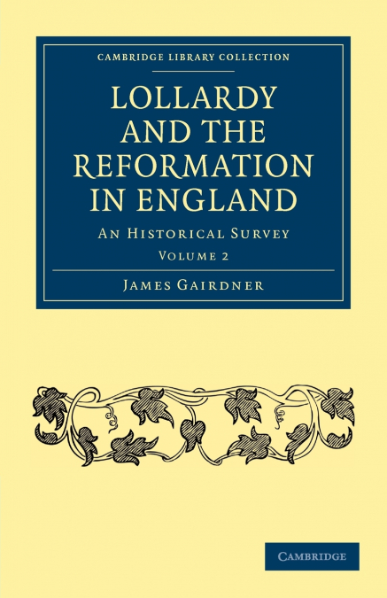 LOLLARDY AND THE REFORMATION IN ENGLAND - VOLUME 2