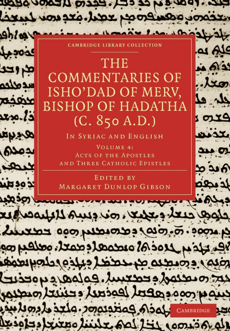 THE COMMENTARIES OF ISHO DAD OF MERV, BISHOP OF HADATHA (C.