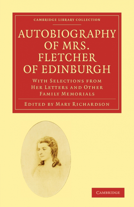 AUTOBIOGRAPHY OF MRS. FLETCHER OF EDINBURGH