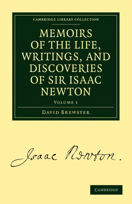 MEMOIRS OF THE LIFE, WRITINGS, AND DISCOVERIES OF SIR ISAAC