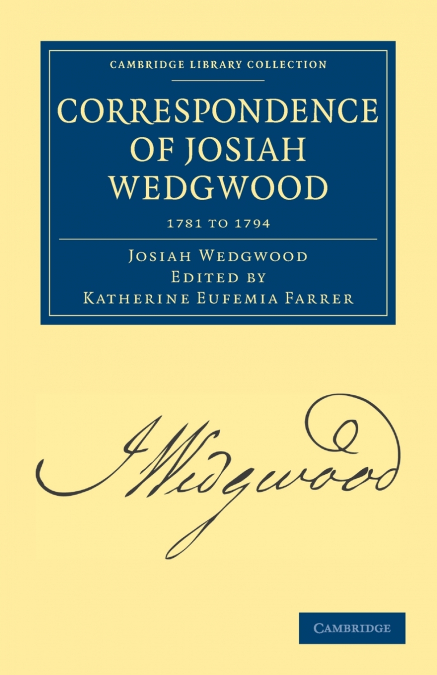CORRESPONDENCE OF JOSIAH WEDGWOOD