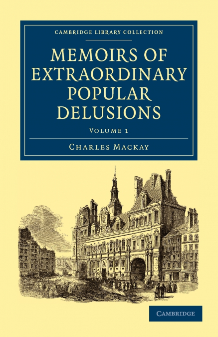 MEMOIRS OF EXTRAORDINARY POPULAR DELUSIONS - VOLUME 1