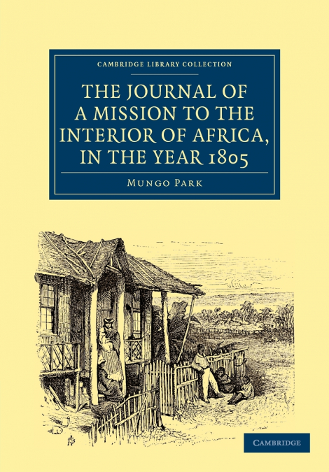 THE JOURNAL OF A MISSION TO THE INTERIOR OF AFRICA, IN THE Y