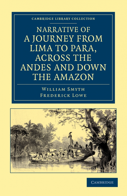 NARRATIVE OF A JOURNEY FROM LIMA TO PARA, ACROSS THE ANDES A