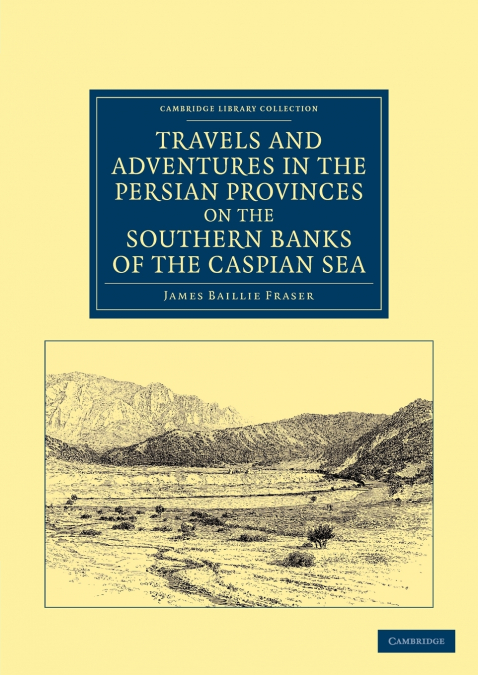 TRAVELS AND ADVENTURES IN THE PERSIAN PROVINCES ON THE SOUTH