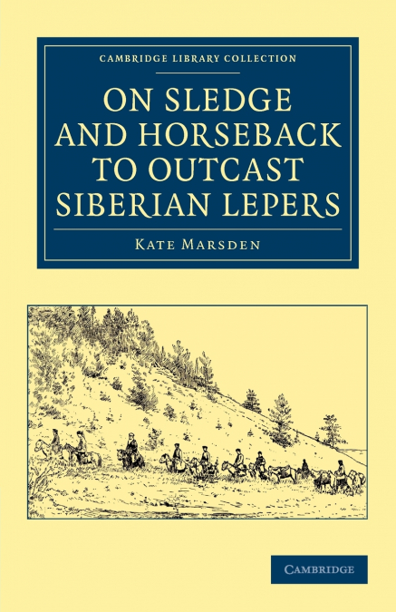 ON SLEDGE AND HORSEBACK TO THE OUTCAST SIBERIAN LEPERS