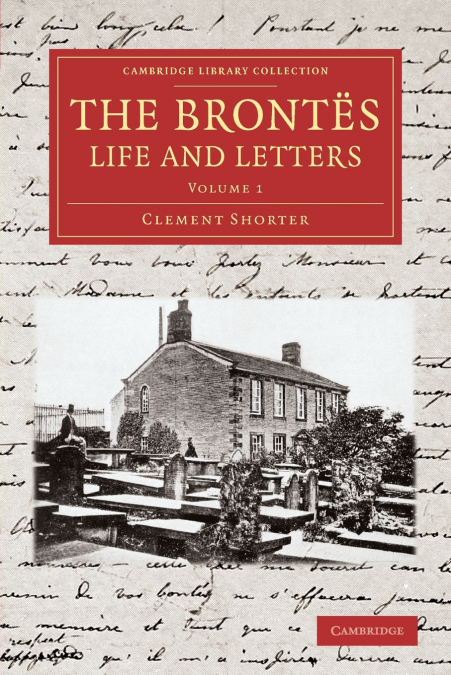THE BRONTES LIFE AND LETTERS