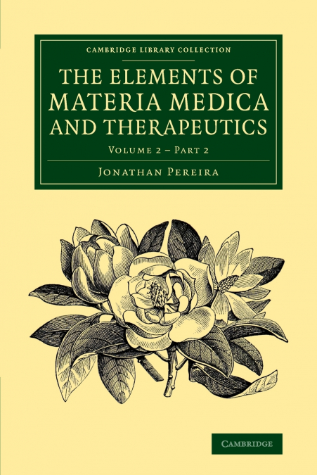 THE ELEMENTS OF MATERIA MEDICA AND THERAPEUTICS