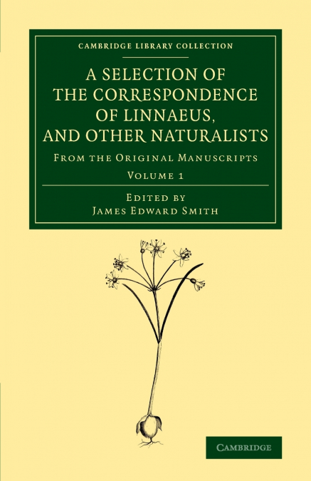 A SELECTION OF THE CORRESPONDENCE OF LINNAEUS, AND OTHER NAT