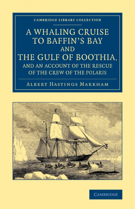 A WHALING CRUISE TO BAFFIN?S BAY AND THE GULF OF BOOTHIA, AN