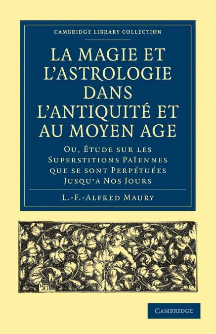 LA MAGIE ET L?ASTROLOGIE DANS L?ANTIQUITE ET AU MOYEN AGE