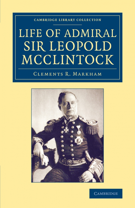 LIFE OF ADMIRAL SIR LEOPOLD MCCLINTOCK, K.C.B., D.C.L., L.L.