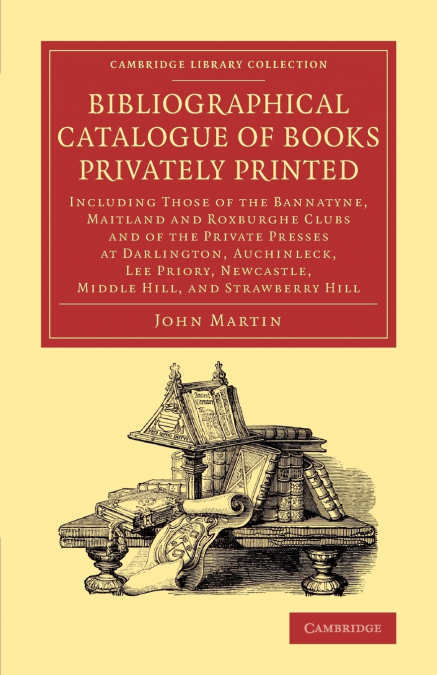 BIBLIOGRAPHICAL CATALOGUE OF BOOKS PRIVATELY PRINTED