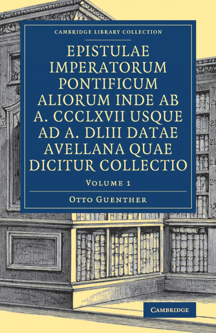EPISTULAE IMPERATORUM PONTIFICUM ALIORUM INDE AB A. CCCLXVII