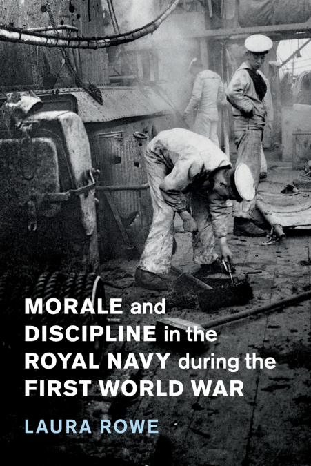 MORALE AND DISCIPLINE IN THE ROYAL NAVY DURING THE FIRST WOR