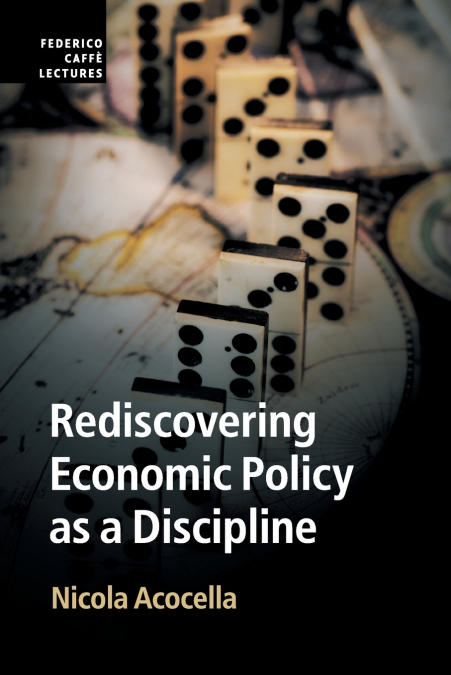 REDISCOVERING ECONOMIC POLICY AS A DISCIPLINE
