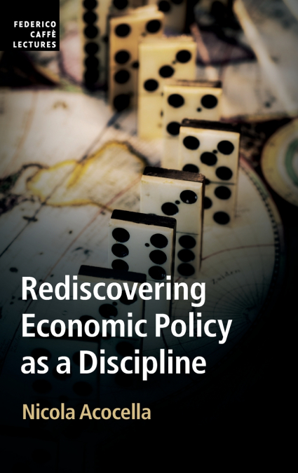 REDISCOVERING ECONOMIC POLICY AS A DISCIPLINE