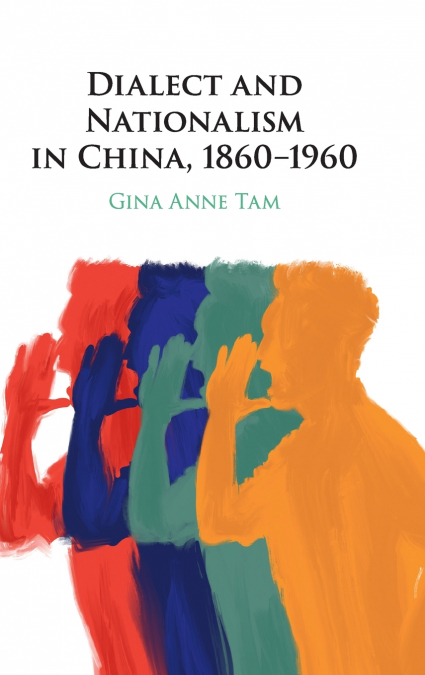 DIALECT AND NATIONALISM IN CHINA, 1860-1960