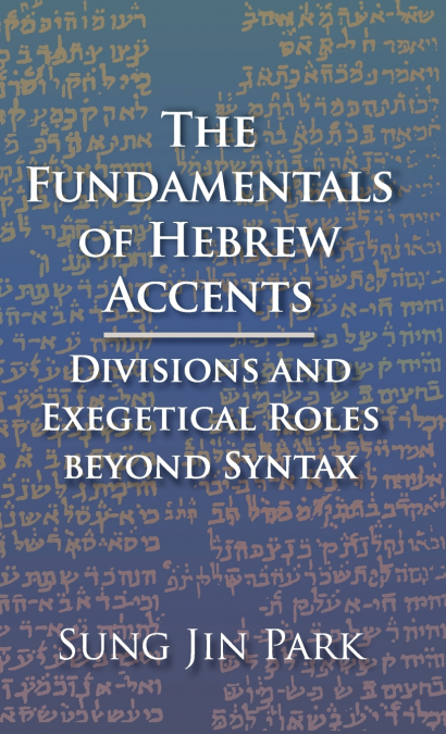 THE FUNDAMENTALS OF HEBREW ACCENTS