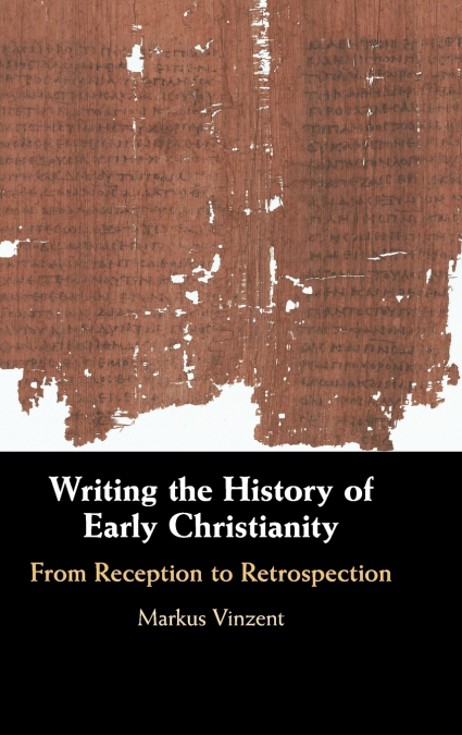 WRITING THE HISTORY OF EARLY CHRISTIANITY