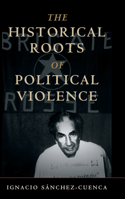 THE HISTORICAL ROOTS OF POLITICAL VIOLENCE