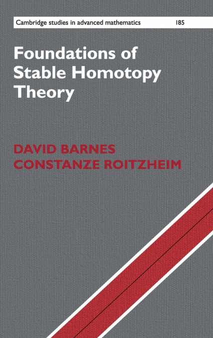 FOUNDATIONS OF STABLE HOMOTOPY THEORY