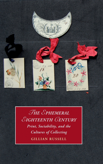 THE EPHEMERAL EIGHTEENTH CENTURY