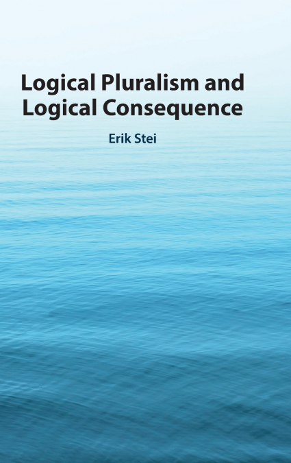 LOGICAL PLURALISM AND LOGICAL CONSEQUENCE