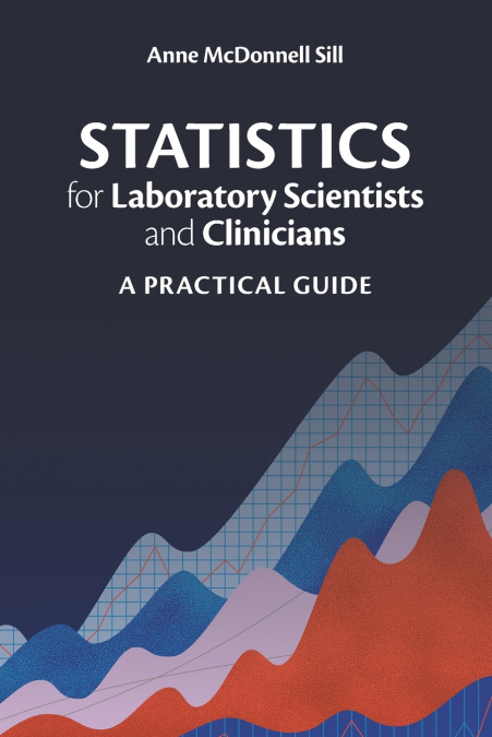 STATISTICS FOR LABORATORY SCIENTISTS AND CLINICIANS