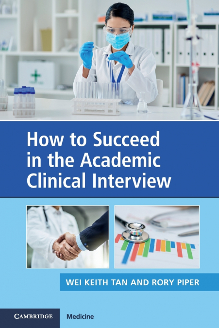 HOW TO SUCCEED IN THE ACADEMIC CLINICAL INTERVIEW