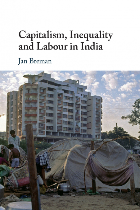CAPITALISM, INEQUALITY AND LABOUR IN INDIA