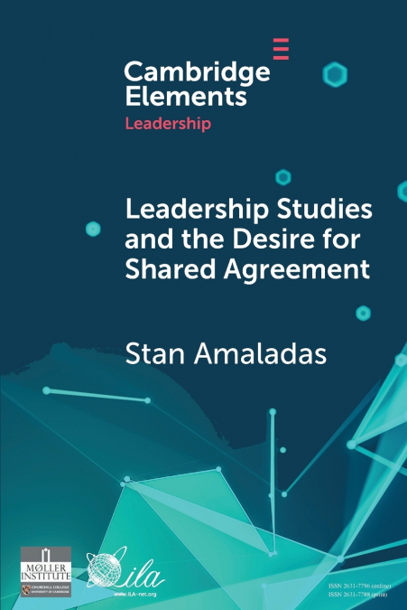 LEADERSHIP STUDIES AND THE DESIRE FOR SHARED AGREEMENT