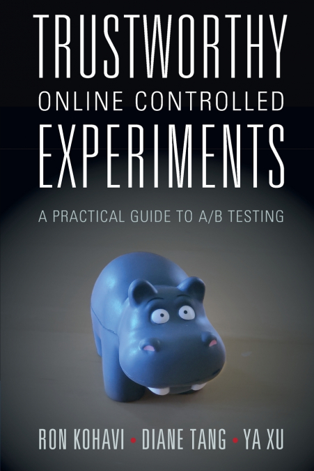 TRUSTWORTHY ONLINE CONTROLLED EXPERIMENTS