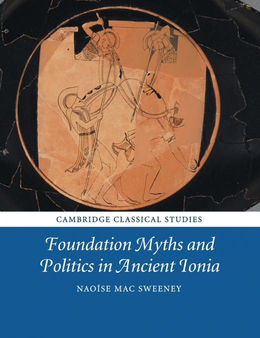 FOUNDATION MYTHS AND POLITICS IN ANCIENT IONIA