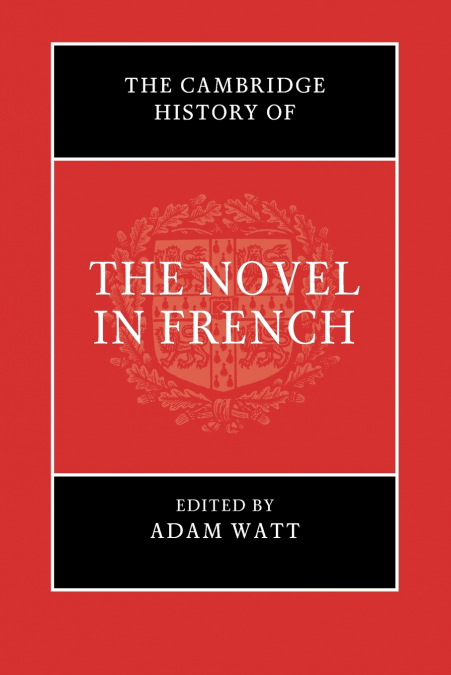 THE CAMBRIDGE HISTORY OF THE NOVEL IN FRENCH