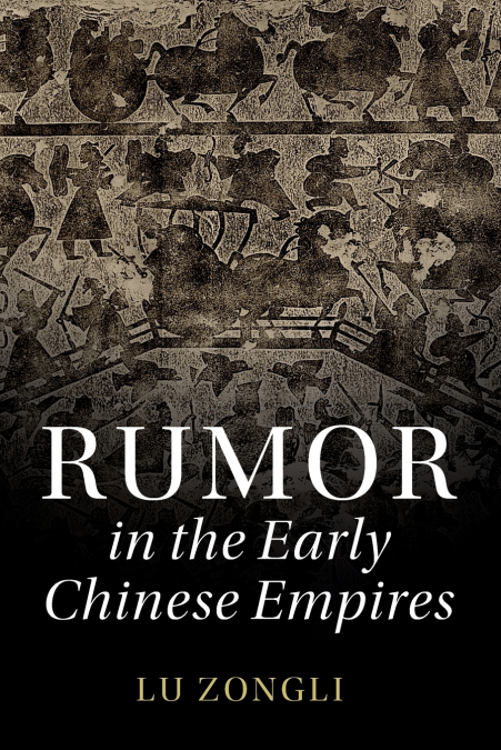 RUMOR IN THE EARLY CHINESE EMPIRES